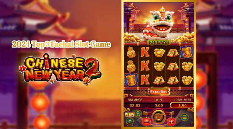 Top 10 Fachai Slot Games Review 2024 –Chinese New Year 2 slot game