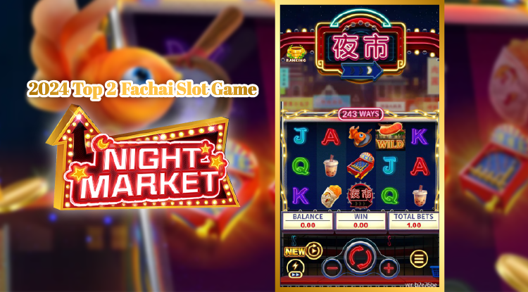 Top 10 Fachai Slot Games Review 2024 –Night Market slot game