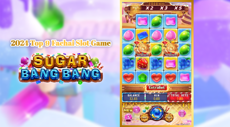 Top 10 Fachai Slot Games Review 2024 –Sugar Bang Bang slot game